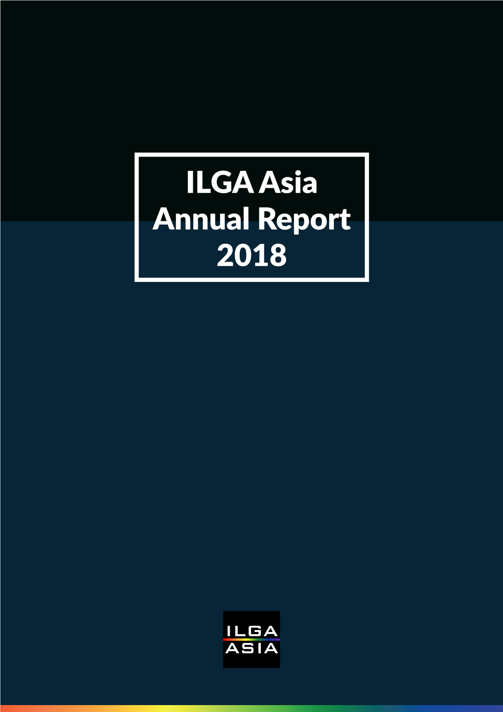 ILGA Asia Annual Report 2018 ILGA Asia Annual Report 2018