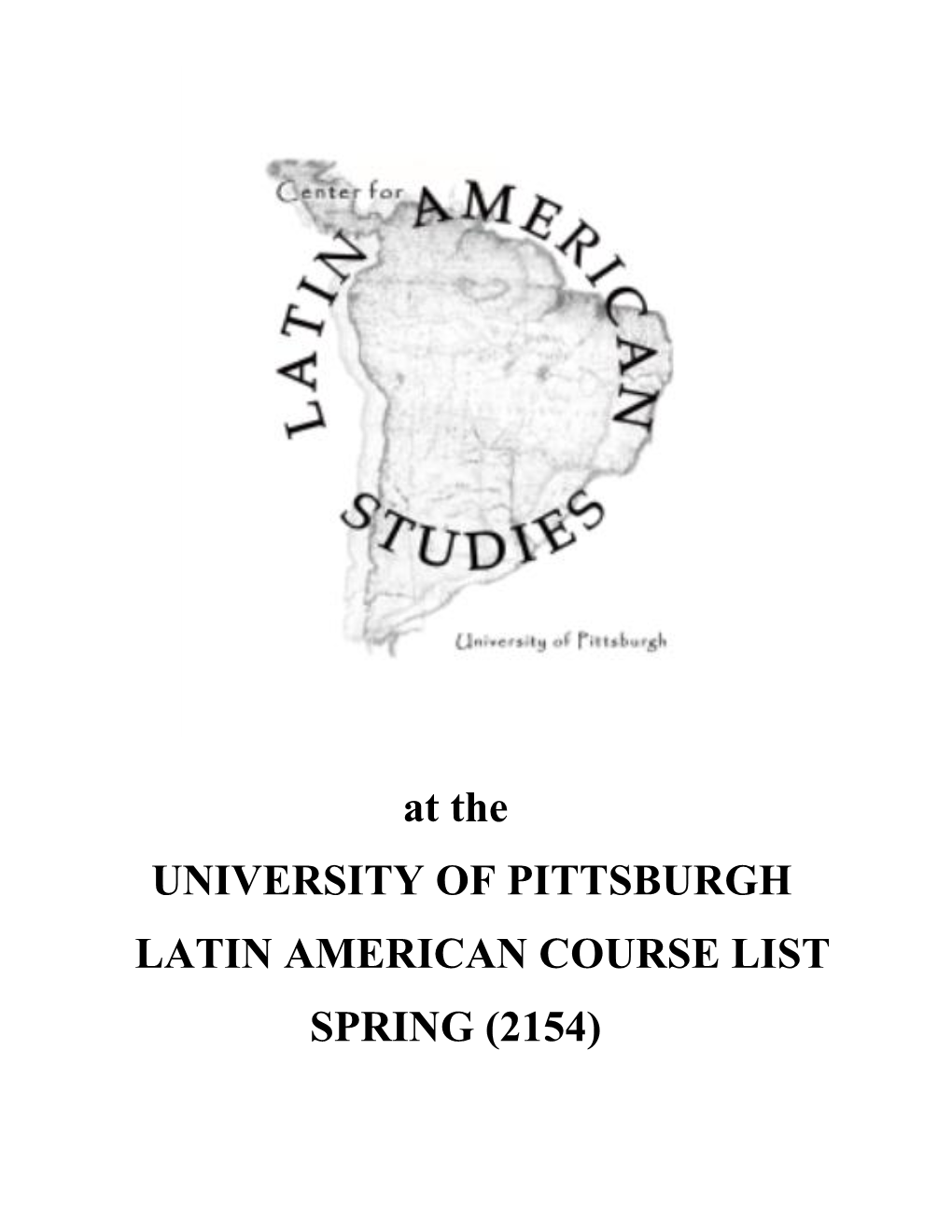 At the UNIVERSITY of PITTSBURGH LATIN AMERICAN COURSE LIST SPRING (2154)
