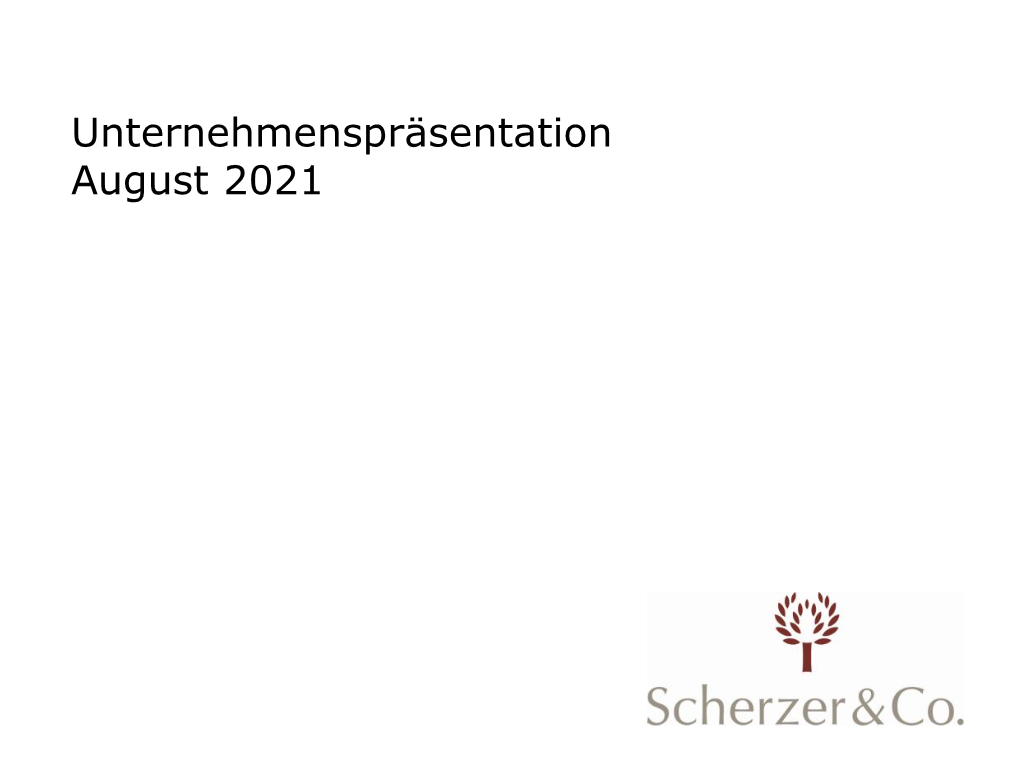 Unternehmenspräsentation August 2021 Executive Summary Über Die Scherzer & Co