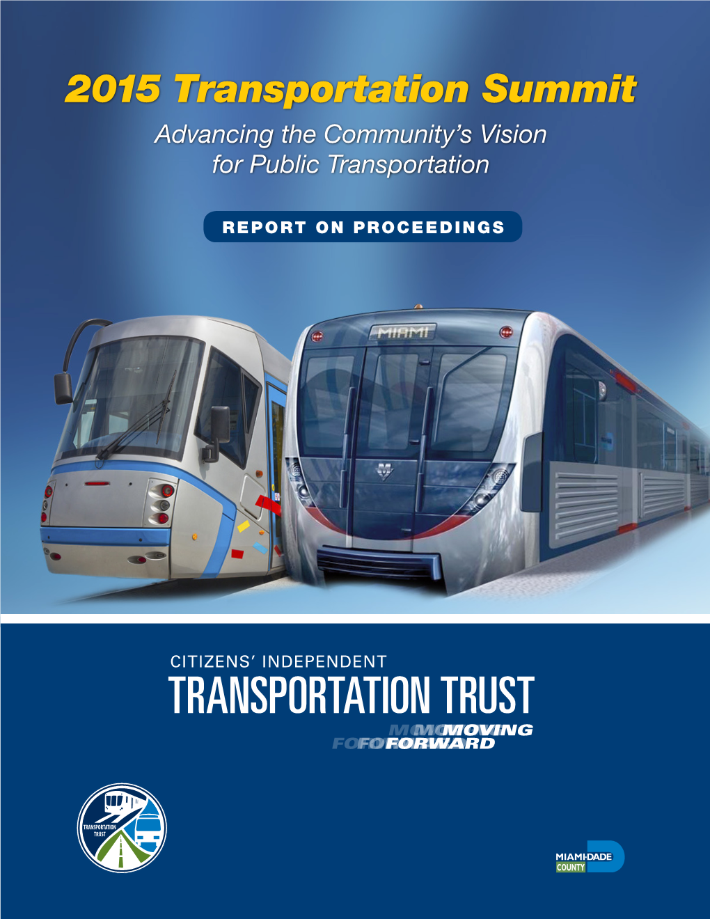 Transportation Trust Movingmovingmoving Forwardforwardforward 20152015 Transportation Transportation Summit Reportreport on on Proceedings Proceedings