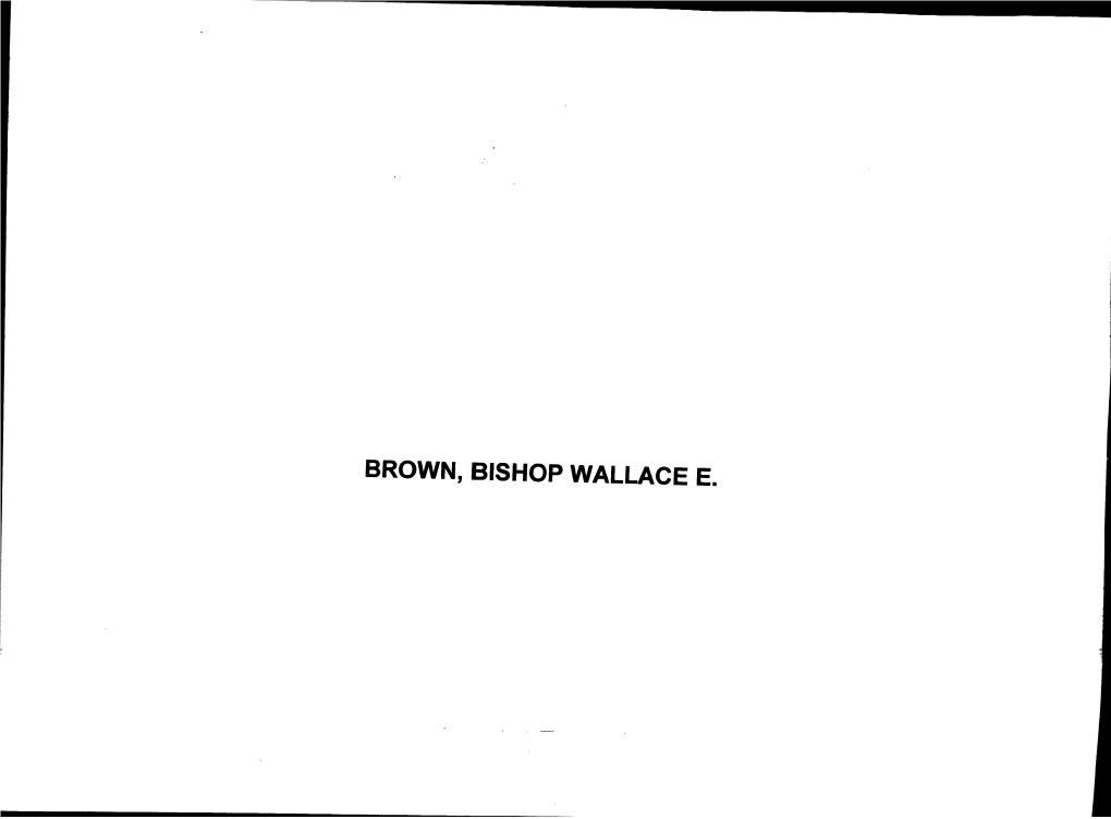 Brown, Bishop Wallace E. • -~