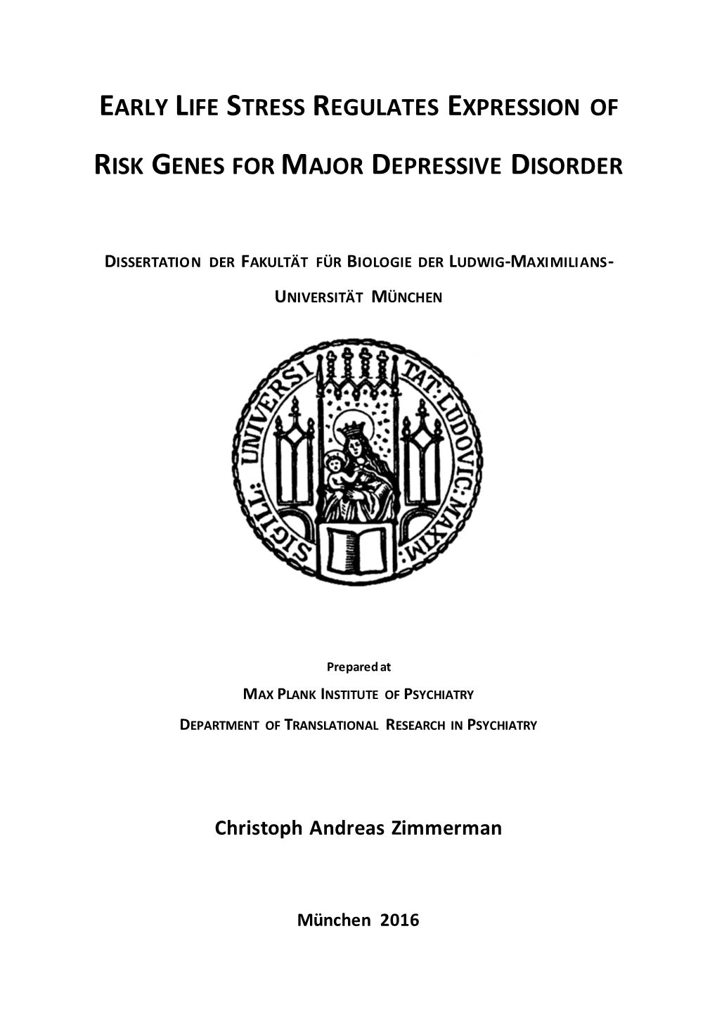 Early Life Stress Regulates Expression of Risk Genes for Major Depressive Disorder“ Selbstständig Und Ohne Unerlaubte Hilfe Angefertigt Habe