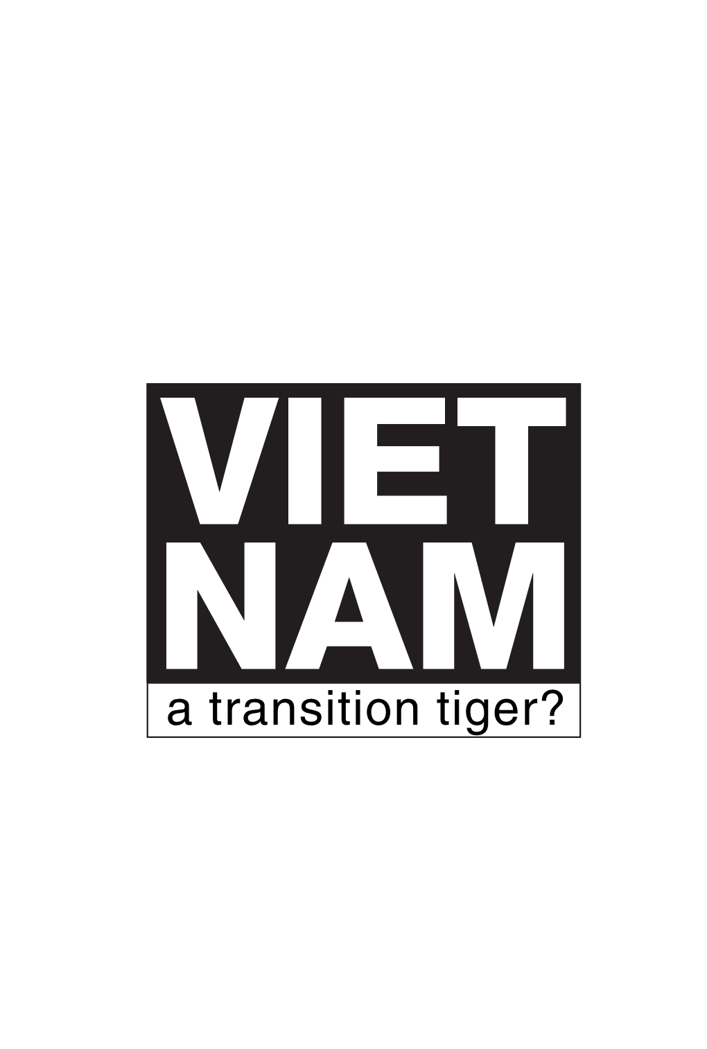 Viet Nam — a Transition Tiger?