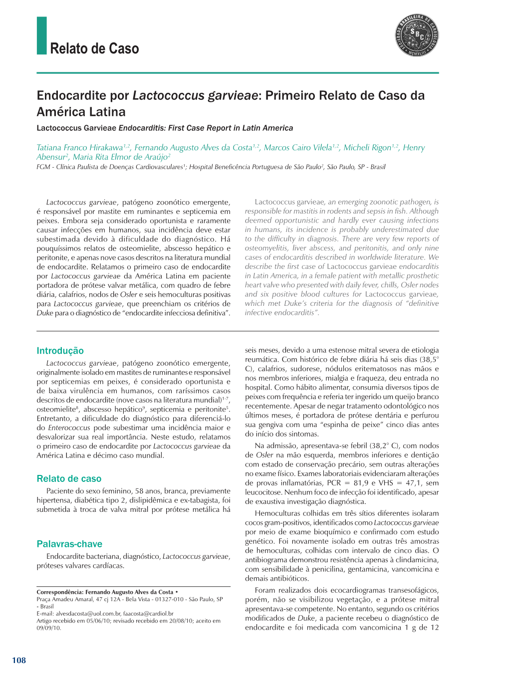 Lactococcus Garvieae Endocarditis: First Case Report in Latin America