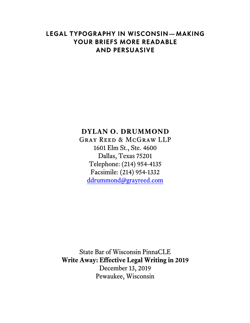 LEGAL TYPOGRAPHY in WISCONSIN—MAKING YOUR BRIEFS MORE READABLE and PERSUASIVE DYLAN O. DRUMMOND Gray Reed & Mcgraw LLP 16