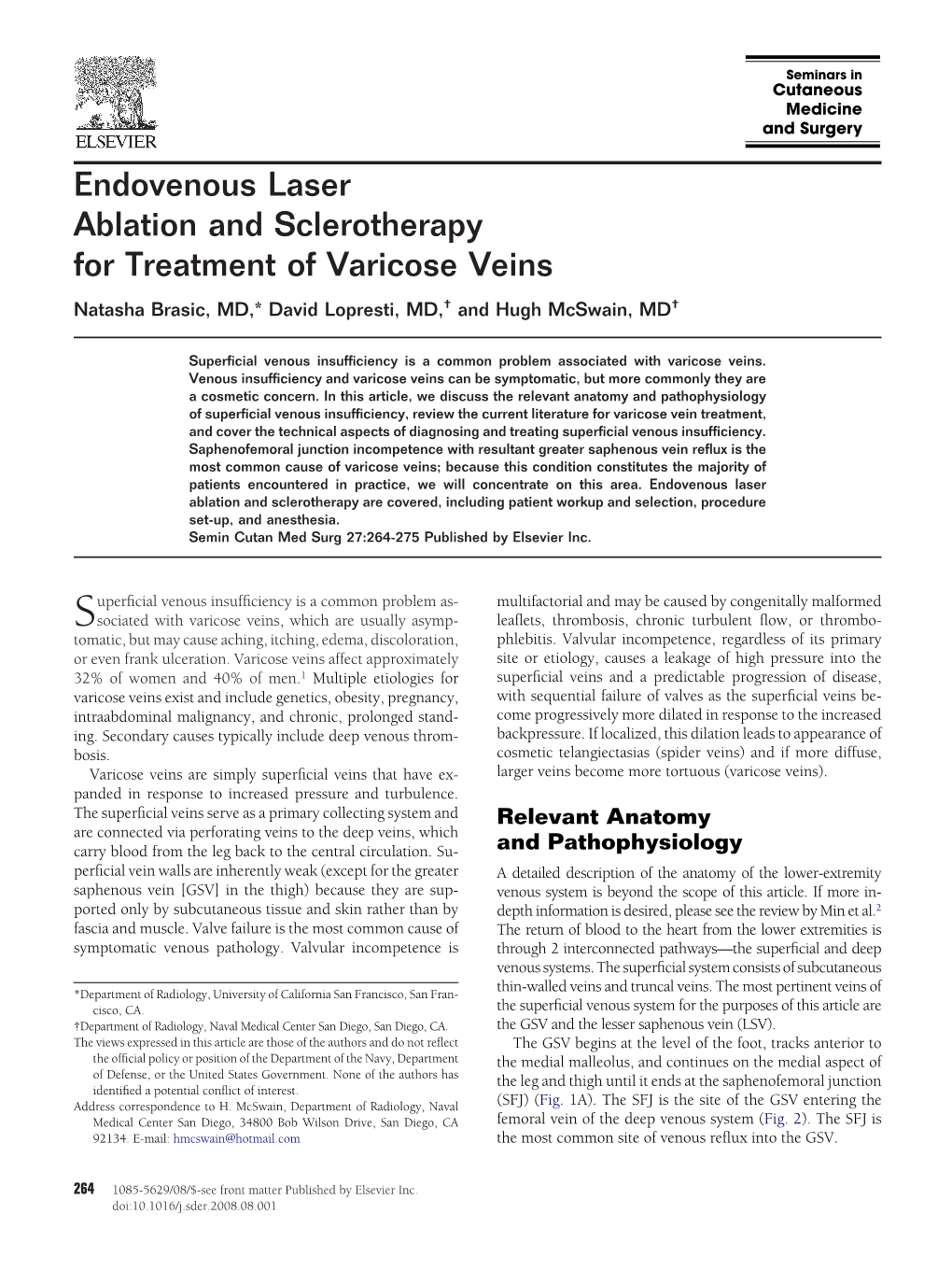 Endovenous Laser Ablation and Sclerotherapy for Treatment of Varicose Veins Natasha Brasic, MD,* David Lopresti, MD,† and Hugh Mcswain, MD†