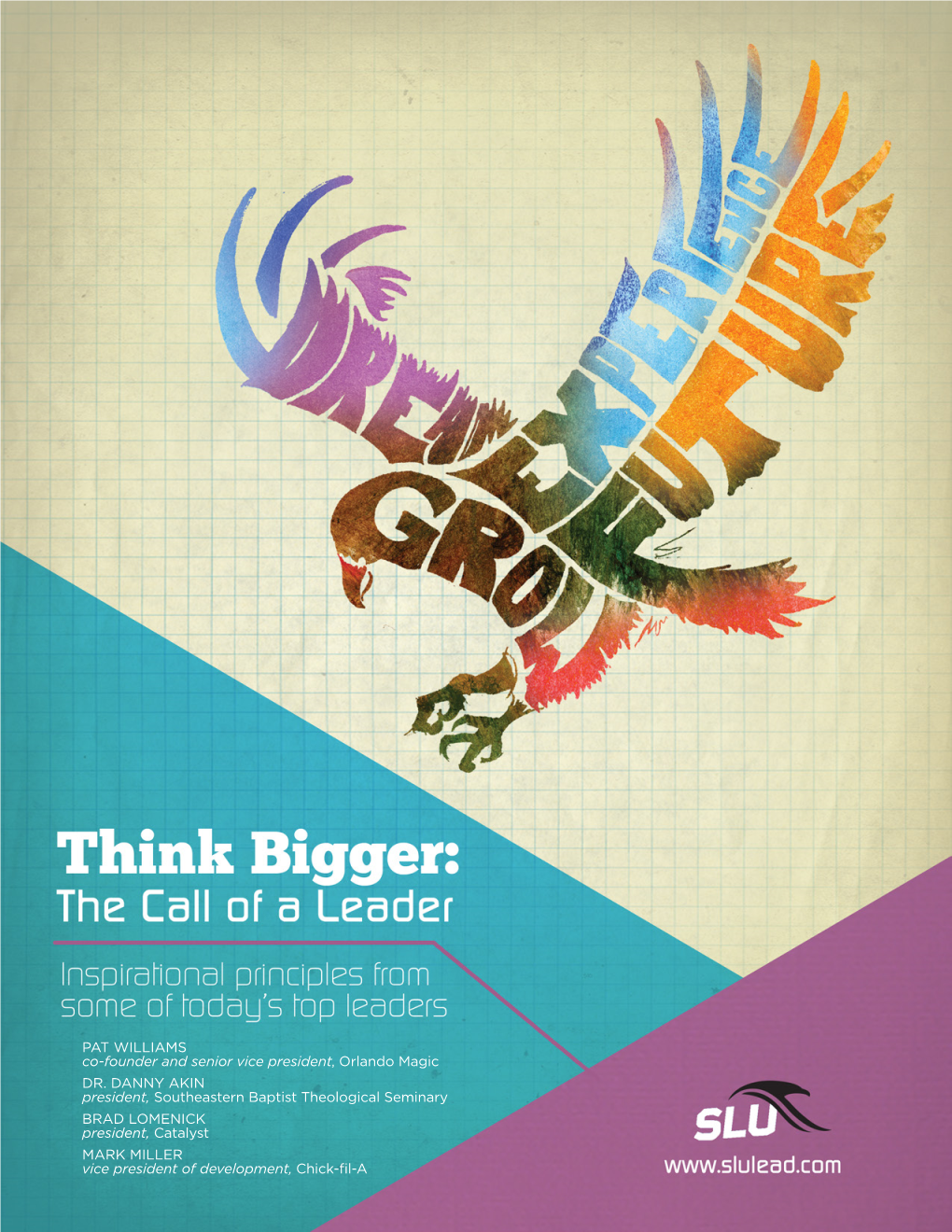 Think Bigger: the Call of a Leader [Subtitle] Inspirational Principles from Some of Today’S Top Leaders [Insert SLU Logo And