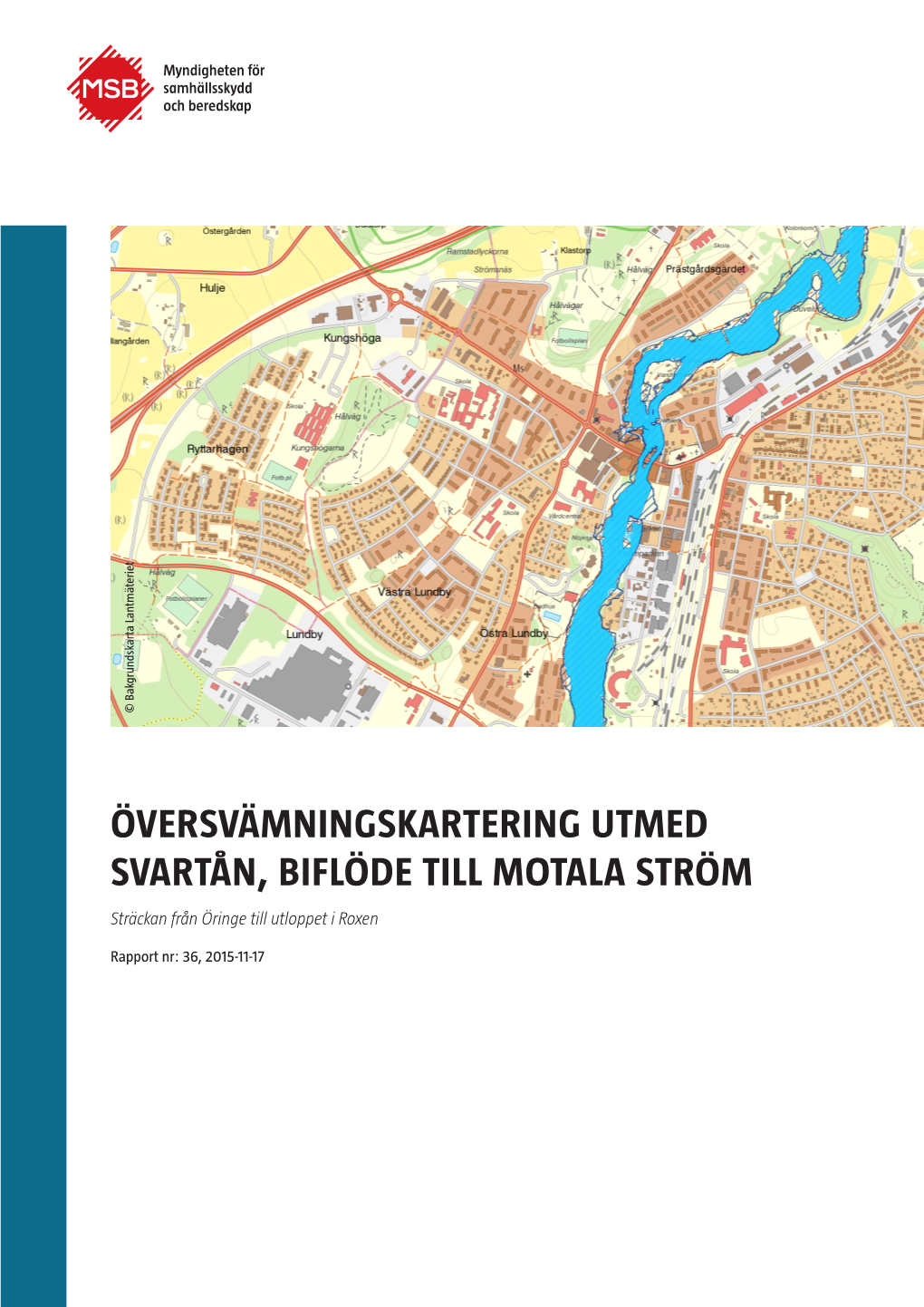 ÖVERSVÄMNINGSKARTERING UTMED SVARTÅN, BIFLÖDE TILL MOTALA STRÖM Sträckan Från Öringe Till Utloppet I Roxen