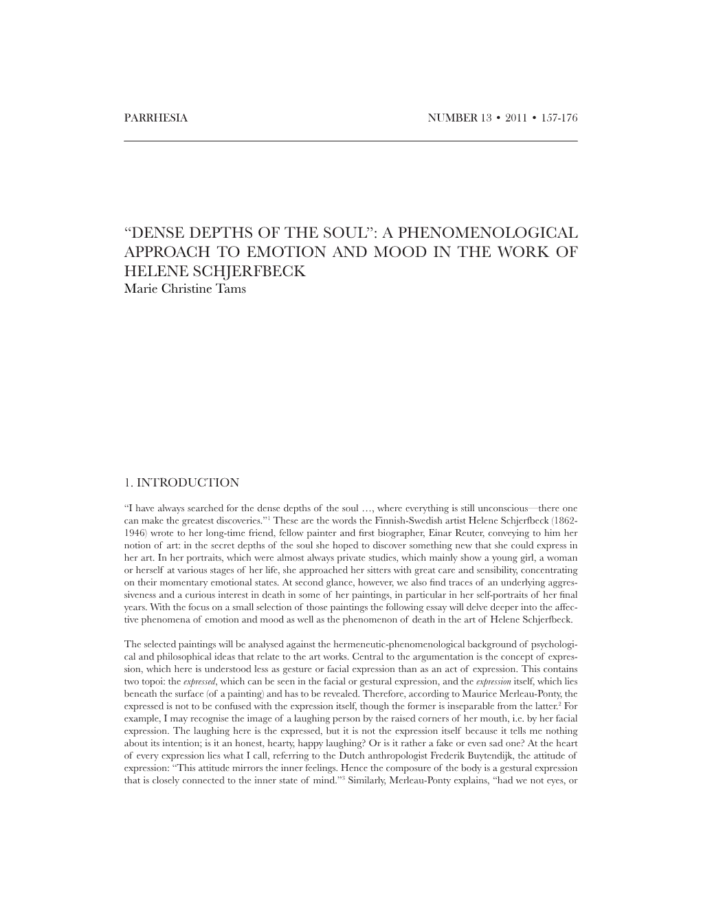 “DENSE DEPTHS of the SOUL”: a PHENOMENOLOGICAL APPROACH to EMOTION and MOOD in the WORK of HELENE SCHJERFBECK Marie Christine Tams