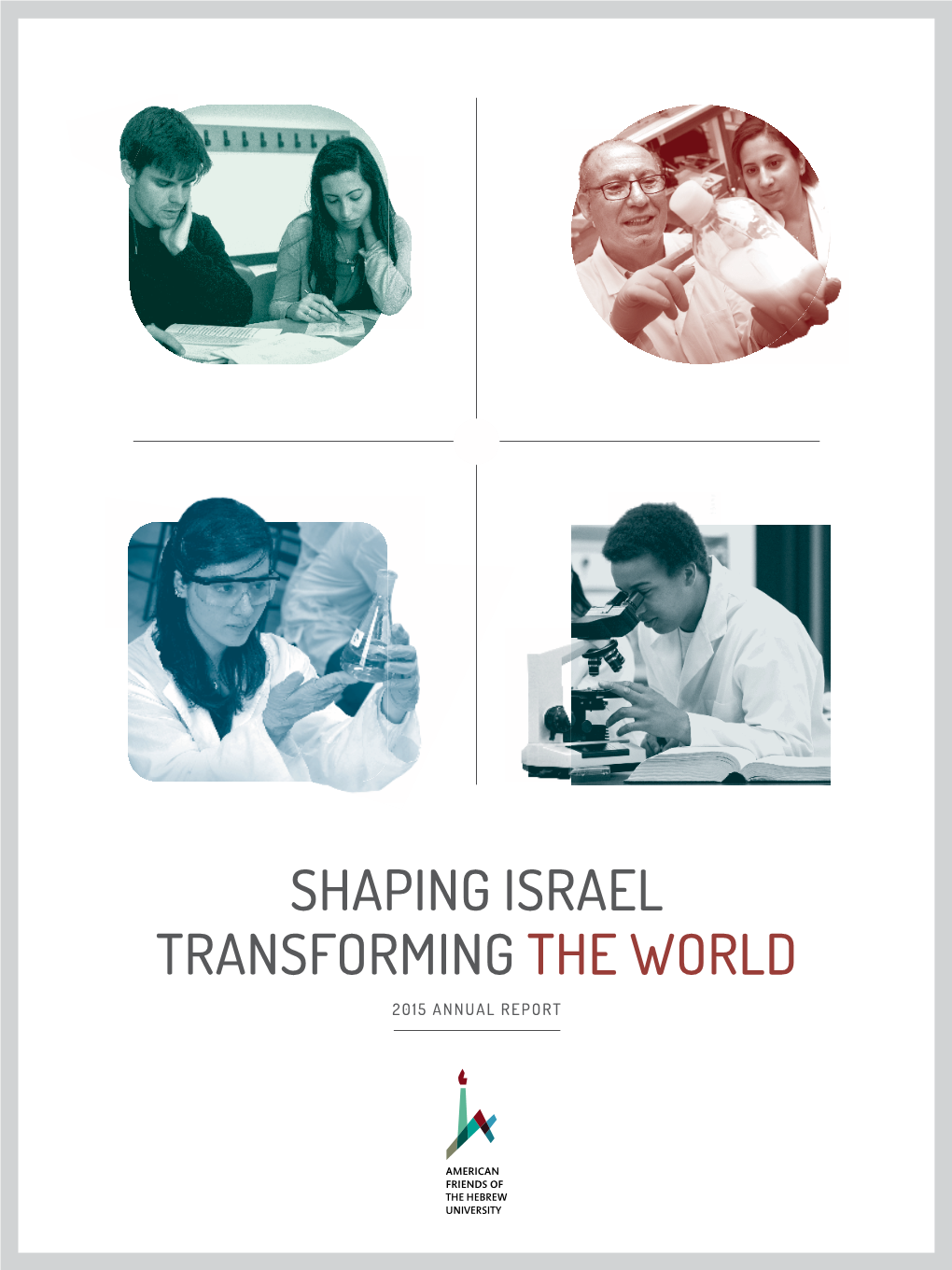 Shaping Israel Transforming the World 2015 Annual Report by Bringing Together Many of the Brightest Minds in Israel