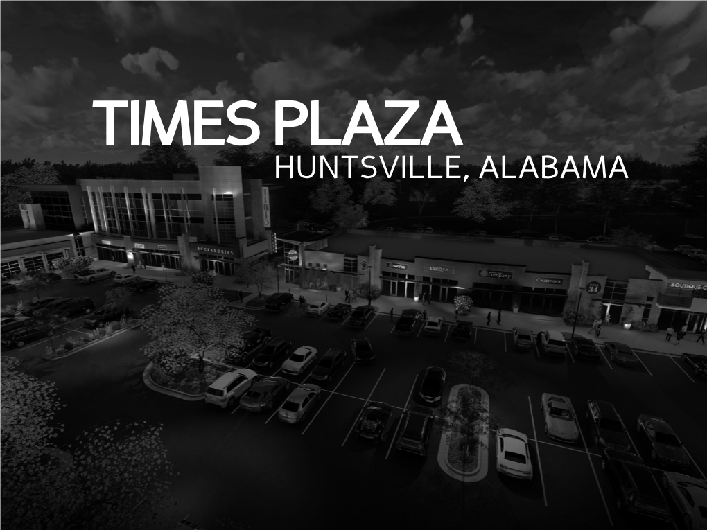 Huntsville, Alabama Confidentiality & Disclaimer Times Plaza - Huntsville, Al