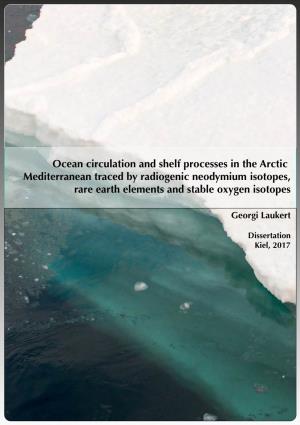 Ocean Circulation and Shelf Processes in the Arctic Mediterranean Traced by Radiogenic Neodymium Isotopes, Rare Earth Elements and Stable Oxygen Isotopes
