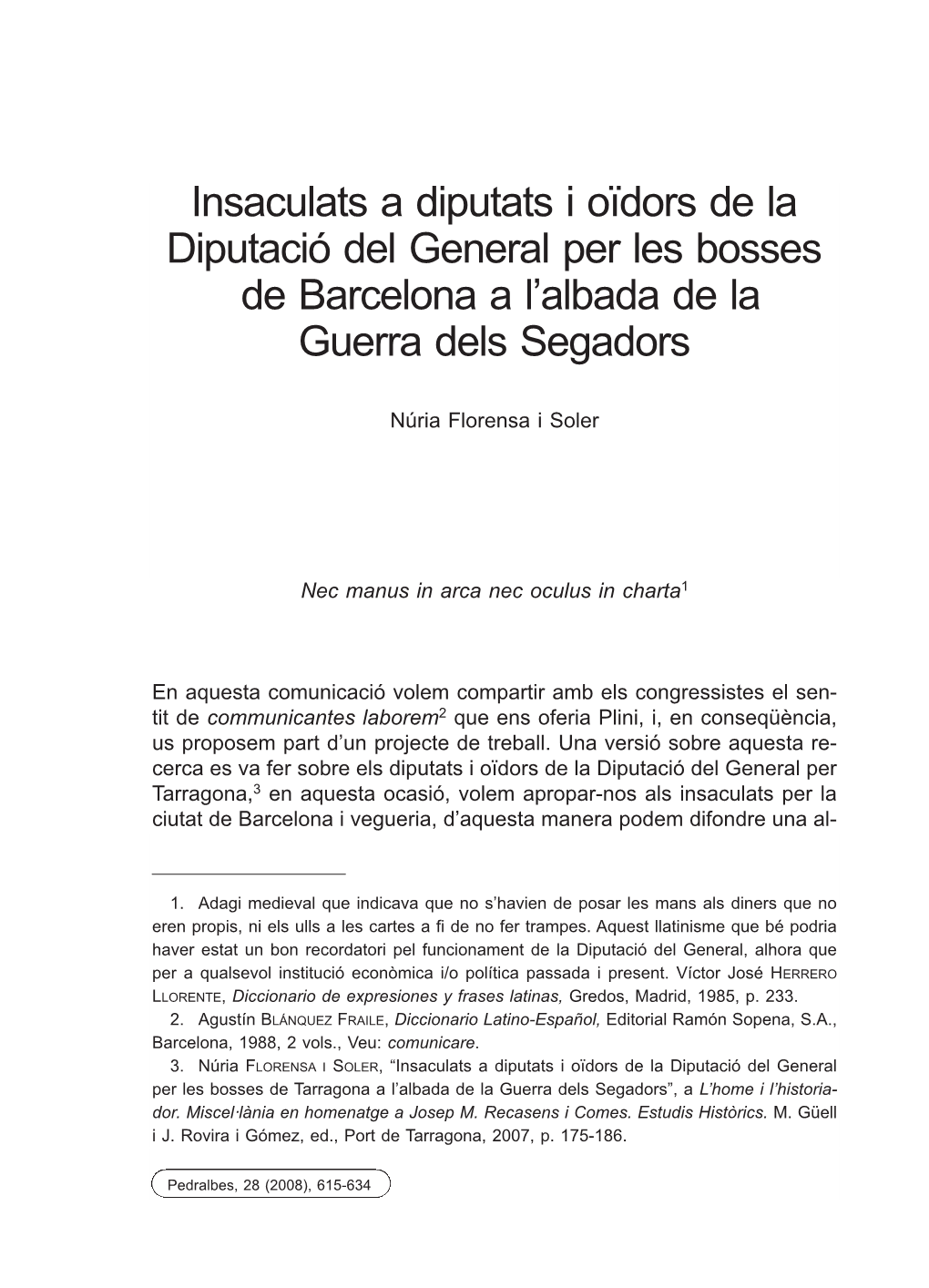 Insaculats a Diputats I Oïdors De La Diputació Del General Per Les Bosses De Barcelona a L’Albada De La Guerra Dels Segadors