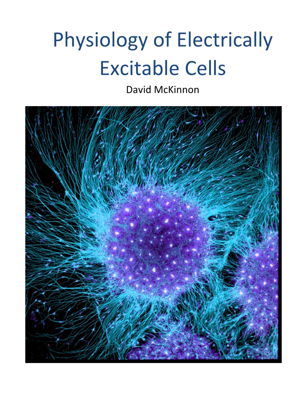 Physiology of Electrically Excitable Cells David Mckinnon