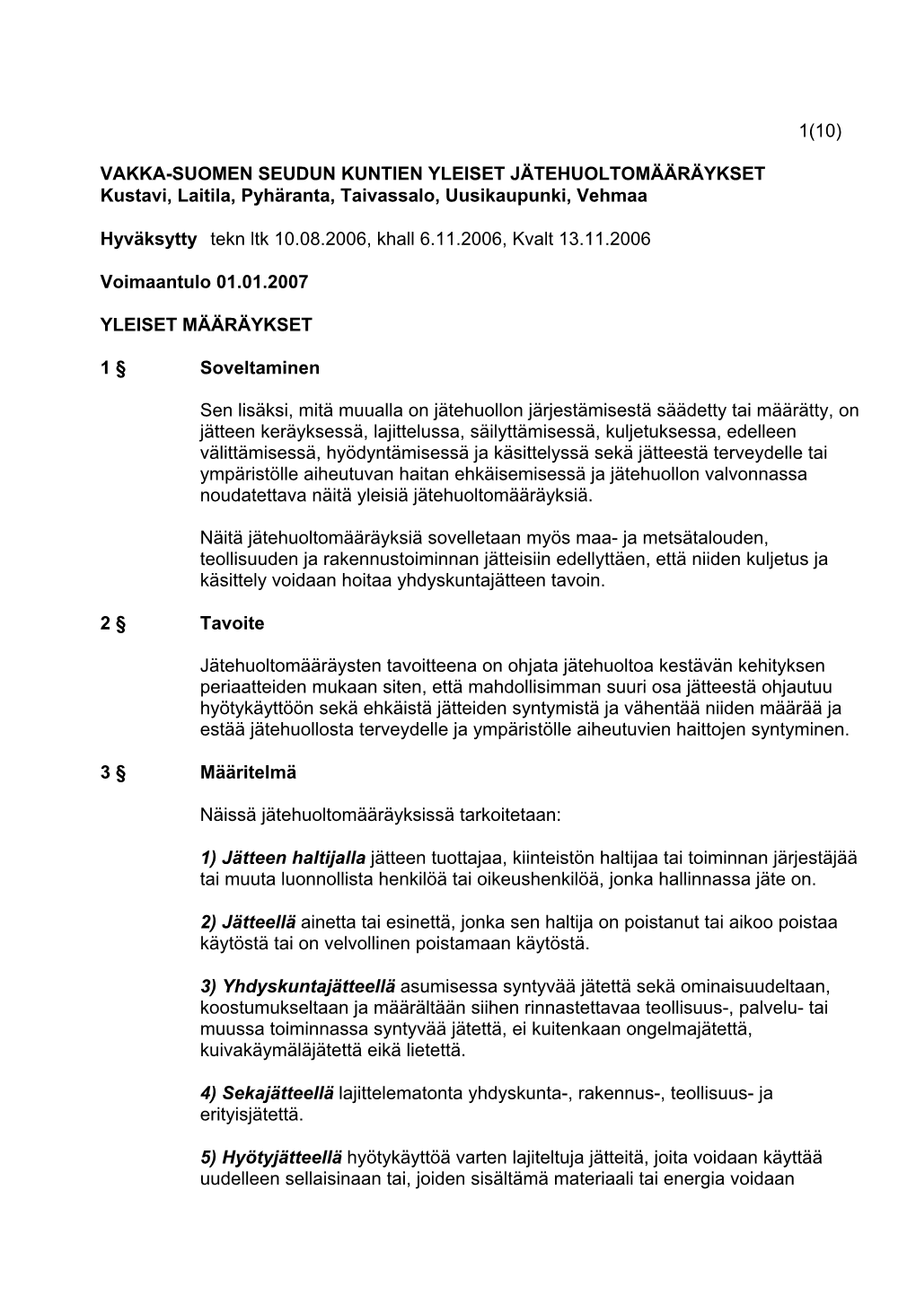 VAKKA-SUOMEN SEUDUN KUNTIEN YLEISET JÄTEHUOLTOMÄÄRÄYKSET Kustavi, Laitila, Pyhäranta, Taivassalo, Uusikaupunki, Vehmaa