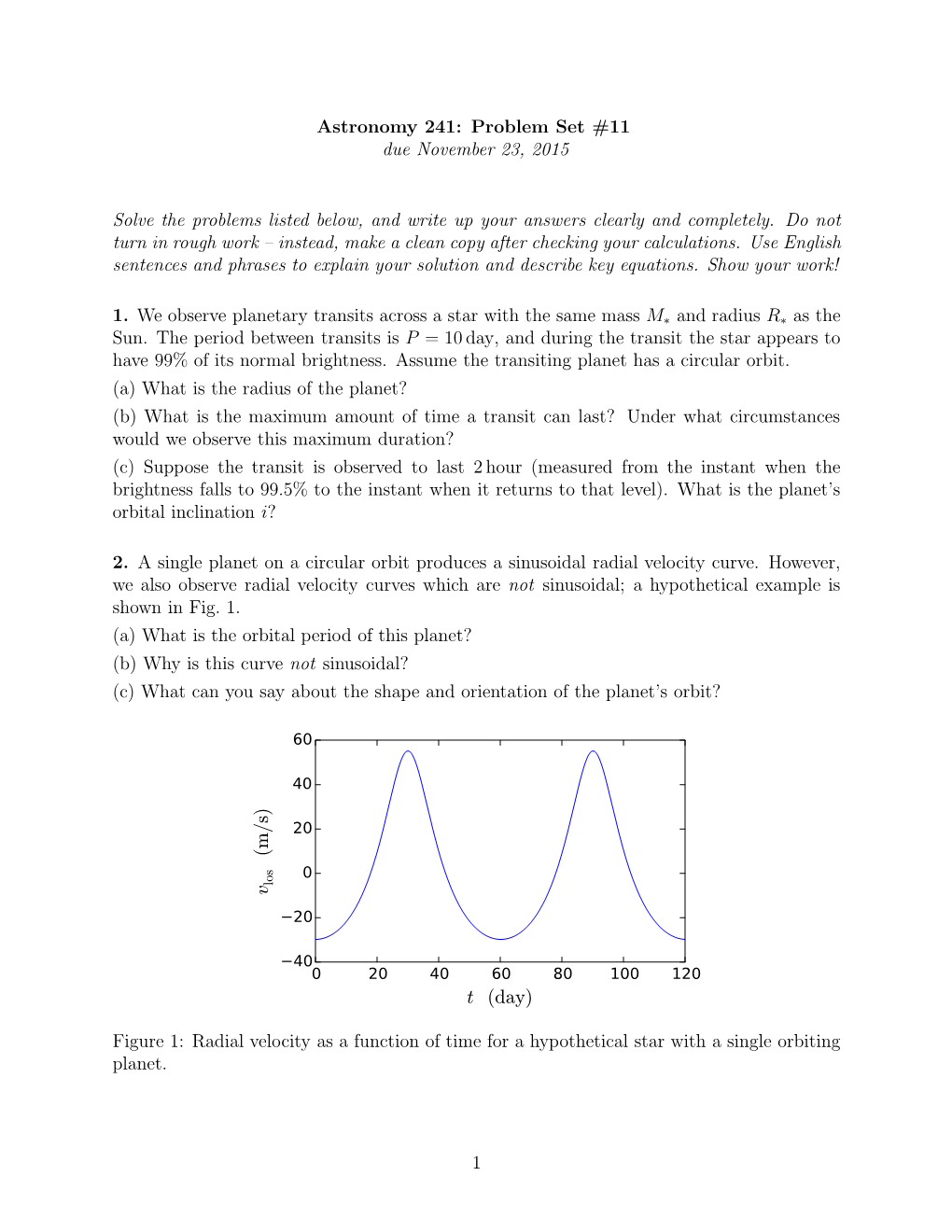 Astronomy 241: Problem Set #11 Due November 23, 2015 Solve The