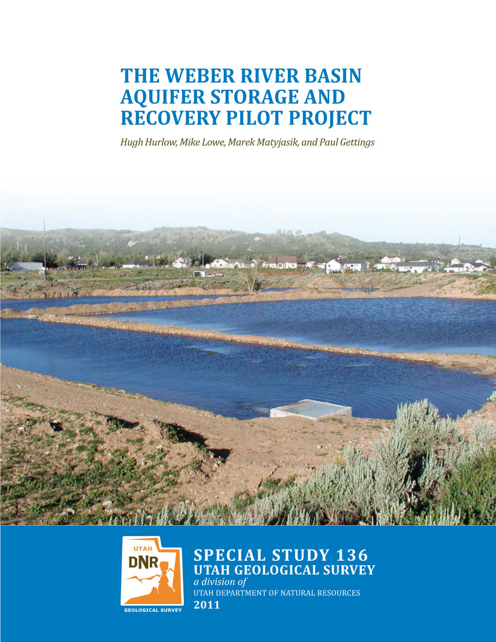 THE WEBER RIVER BASIN AQUIFER STORAGE and RECOVERY PILOT PROJECT Hugh Hurlow, Mike Lowe, Marek Matyjasik, and Paul Gettings