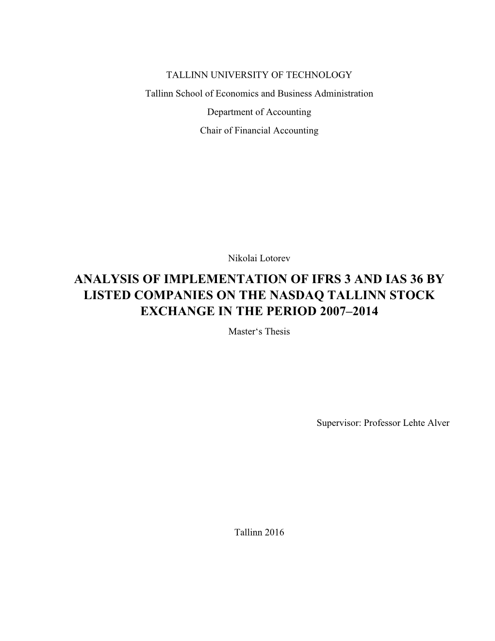 ANALYSIS of IMPLEMENTATION of IFRS 3 and IAS 36 by LISTED COMPANIES on the NASDAQ TALLINN STOCK EXCHANGE in the PERIOD 2007–2014 Master‘S Thesis