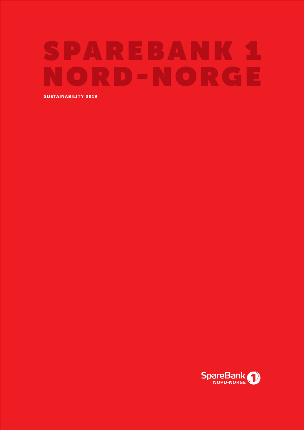 SPAREBANK 1 NORD-NORGE SUSTAINABILITY 2019 Sustainability As the Regional Bank, Sparebank 1 Nord-Norge’S Vision Is: for Northern Norway