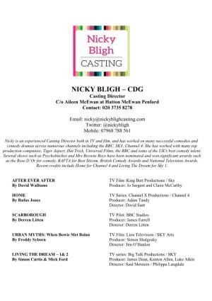 NICKY BLIGH – CDG Casting Director C/O Aileen Mcewan at Hatton Mcewan Penford Contact: 020 3735 8278