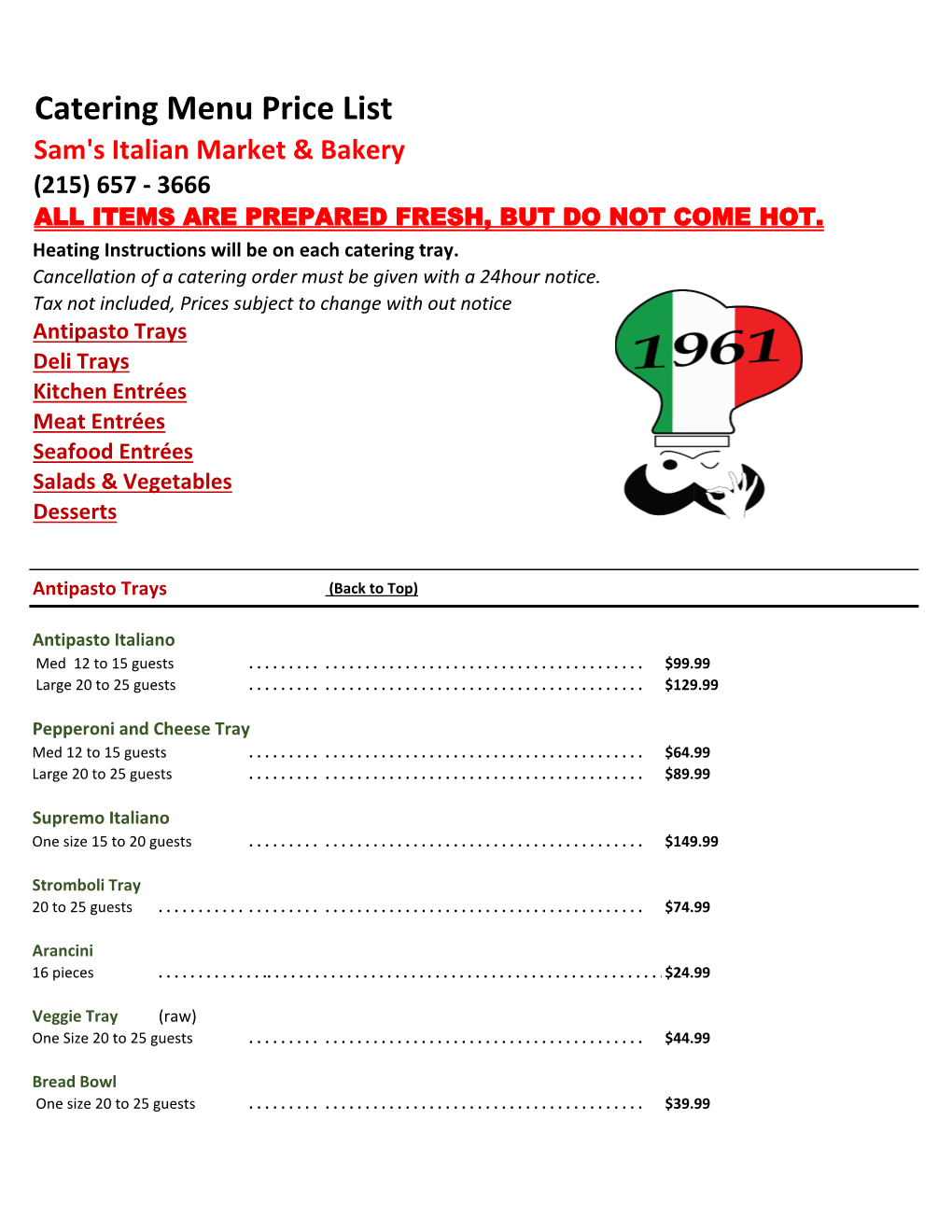 Catering Menu Price List Sam's Italian Market & Bakery (215) 657 - 3666 ALL ITEMS ARE PREPARED FRESH, but DO NOT COME HOT