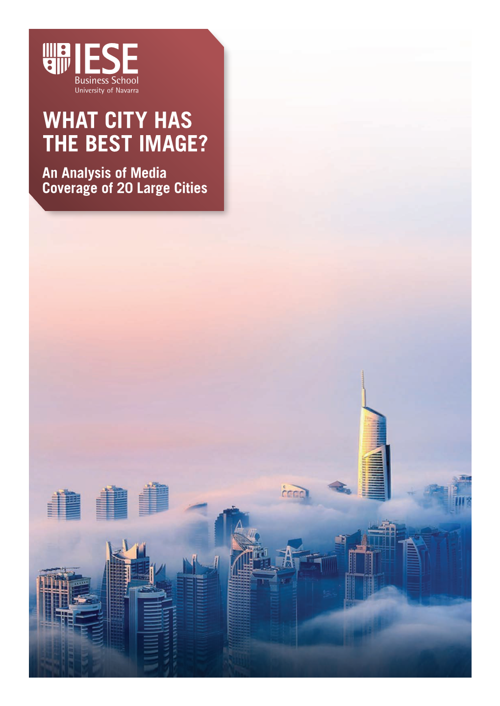 WHAT CITY HAS the BEST IMAGE? an Analysis of Media Coverage of 20 Large Cities This Study Analyzes the Media Coverage of 20 Large Cities Between 2008 and 2012