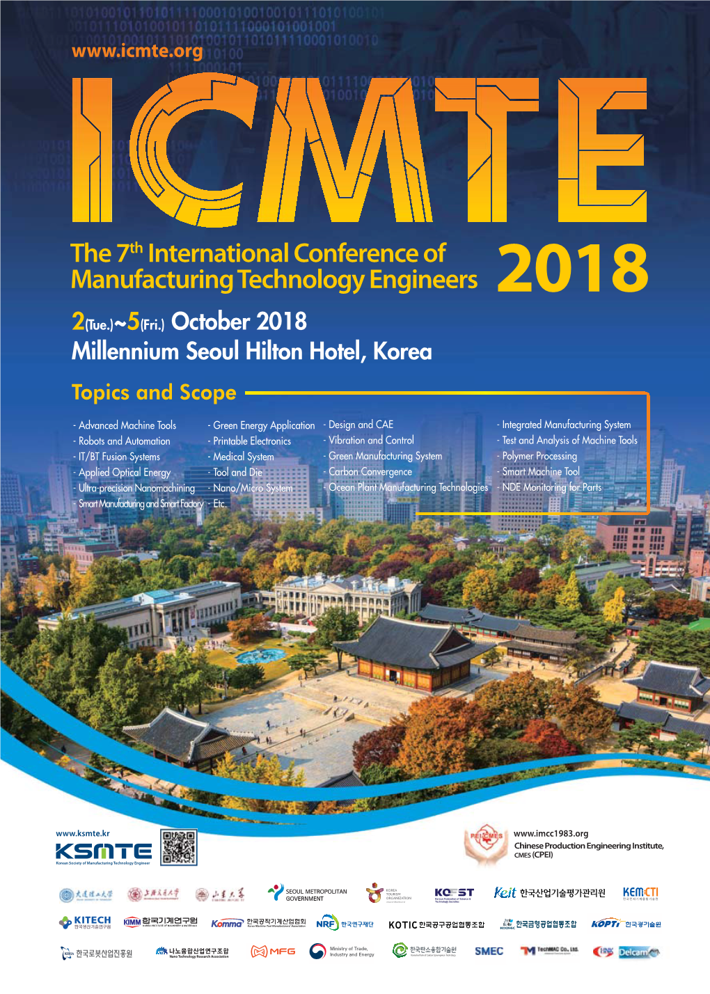 The 7Th International Conference of Manufacturing Technology Engineers 2018 2(Tue.)~5(Fri.) October 2018 Millennium Seoul Hilton Hotel, Korea Topics and Scope