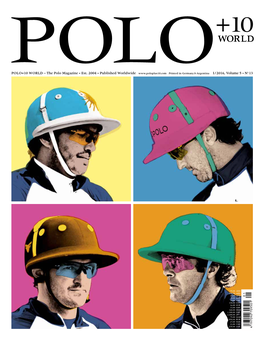P Olo+10 Wo R L D – the Polo Magazine • Est. 2004 • Published W