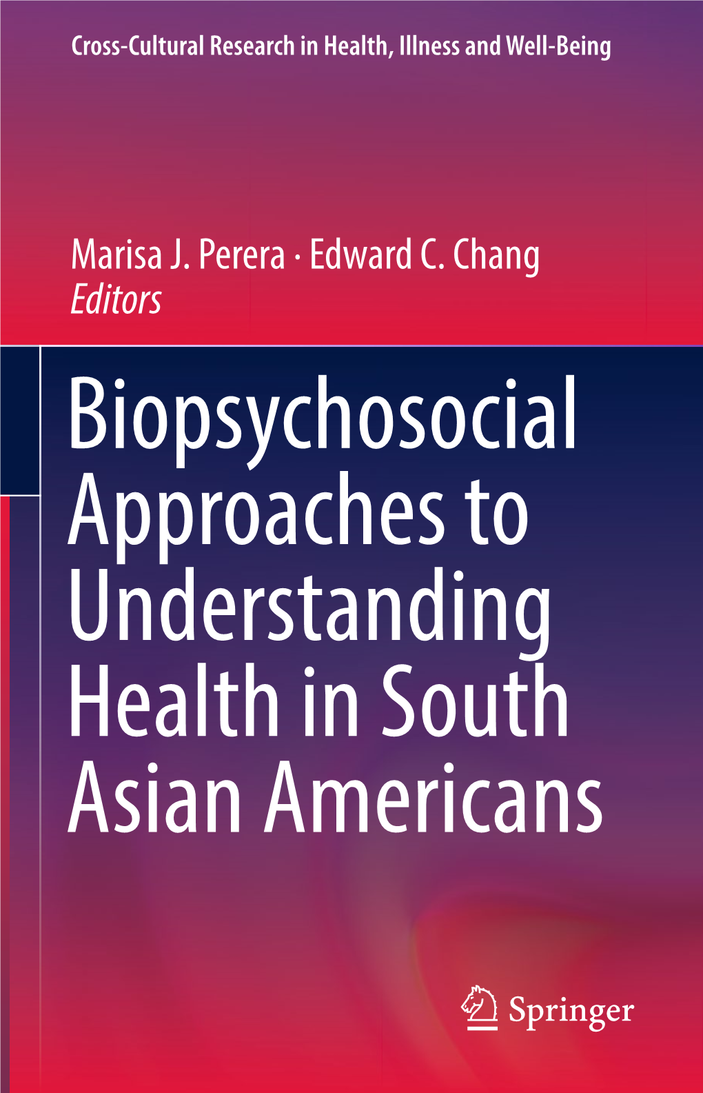 Biopsychosocial Approaches to Understanding Health in South Asian Americans Cross-Cultural Research in Health, Illness and Well-Being