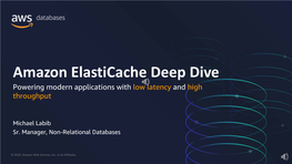 Amazon Elasticache Deep Dive Powering Modern Applications with Low Latency and High Throughput