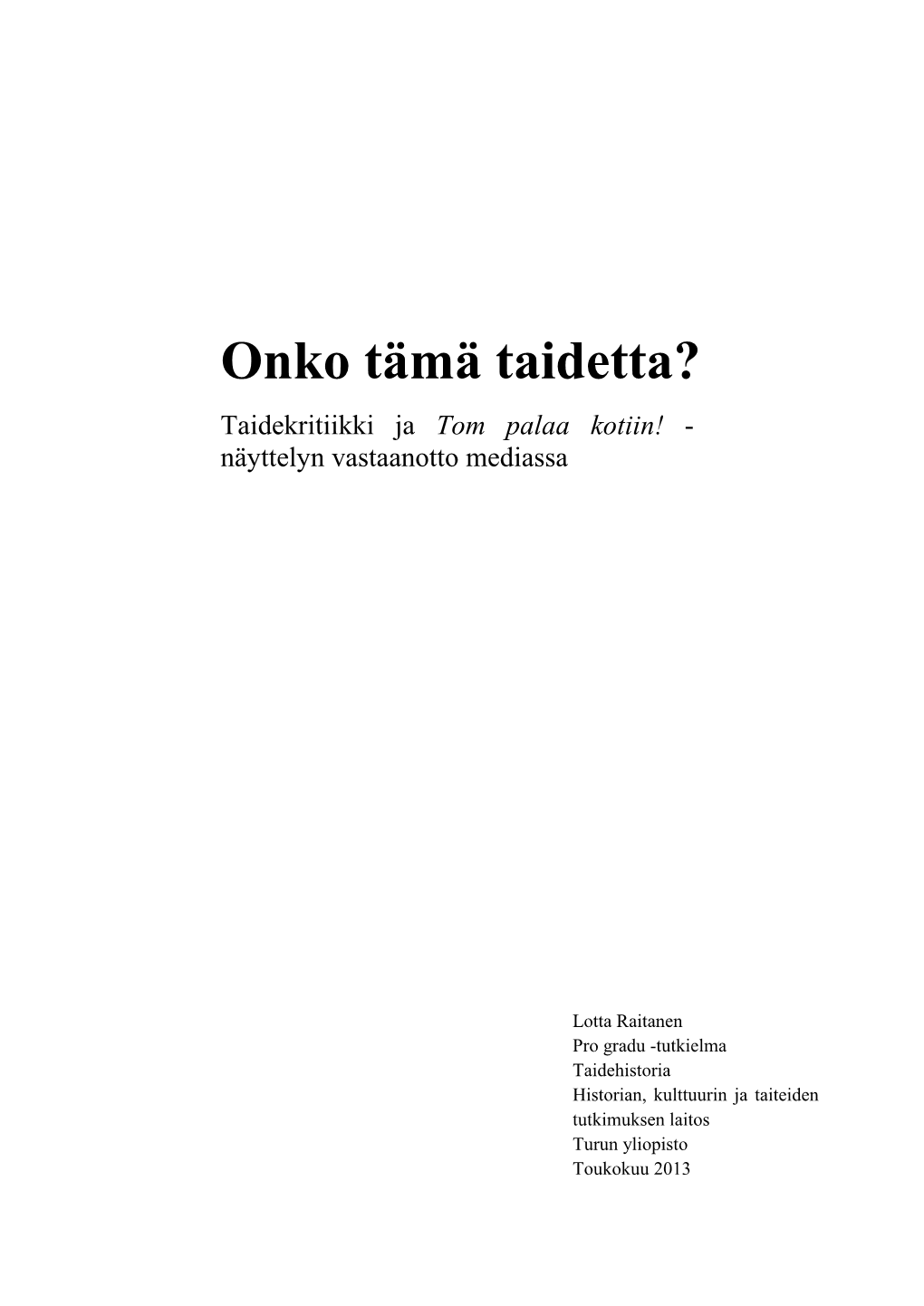 Onko Tämä Taidetta? Taidekritiikki Ja Tom Palaa Kotiin! - Näyttelyn Vastaanotto Mediassa