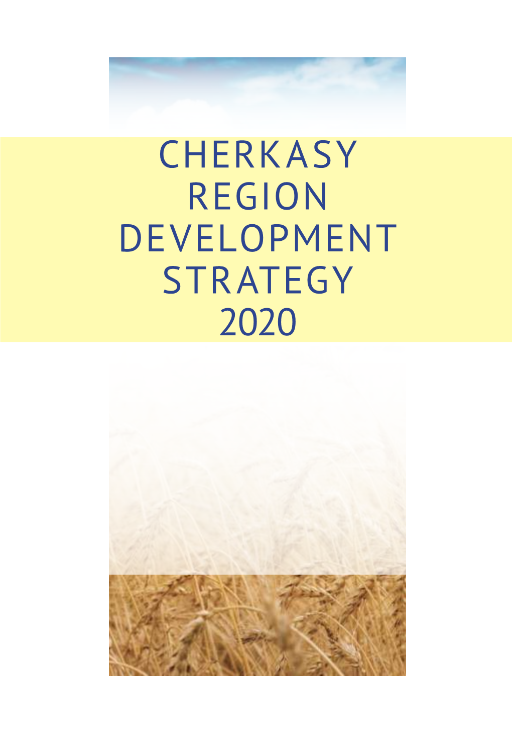 CHERKASY REGION DEVELOPMENT STRATEGY 2020 ADDRESS to CITIZENS Dear Cherkasy Community