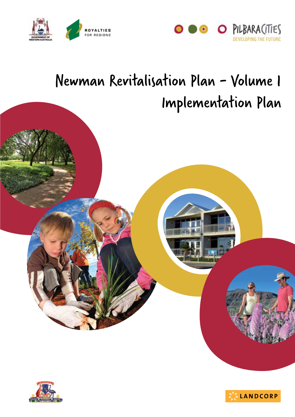 Newman Revitalisation Plan - Volume 1 Implementation Plan Shire of East Pilbara Lynne Craigie - Shire President Alan Cooper - CEO Keith Weymes - Director of Planning