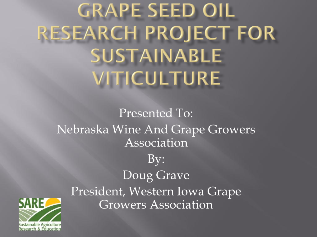 Presented To: Nebraska Wine and Grape Growers Association By: Doug Grave President, Western Iowa Grape Growers Association