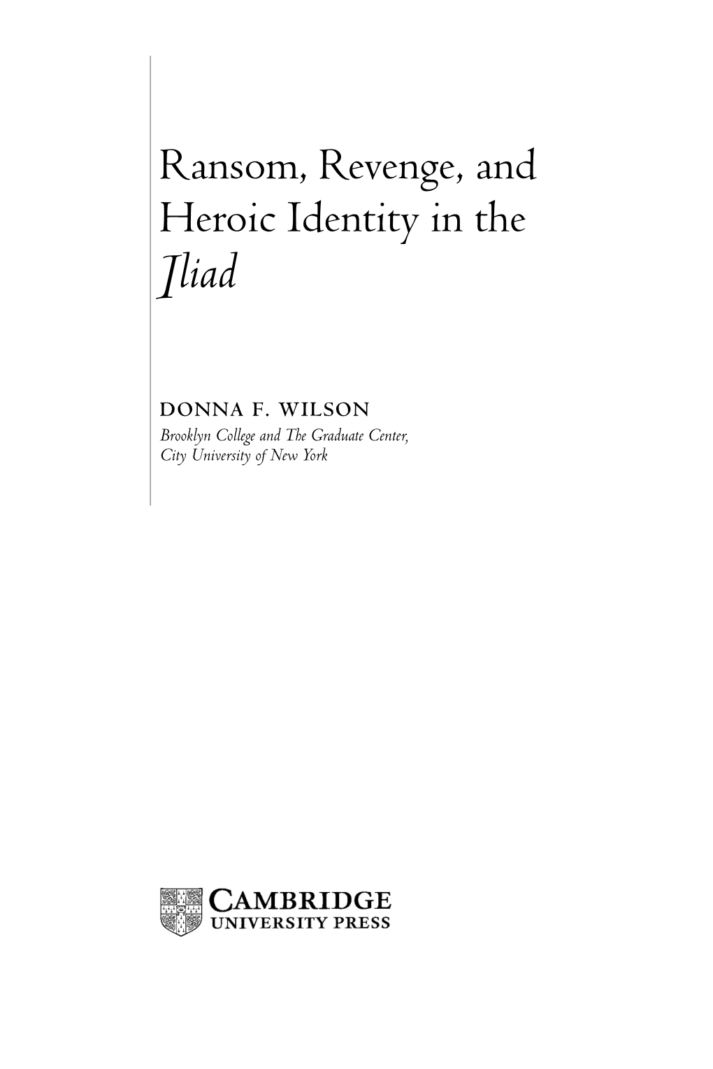 Ransom, Revenge, and Heroic Identity in the Iliad