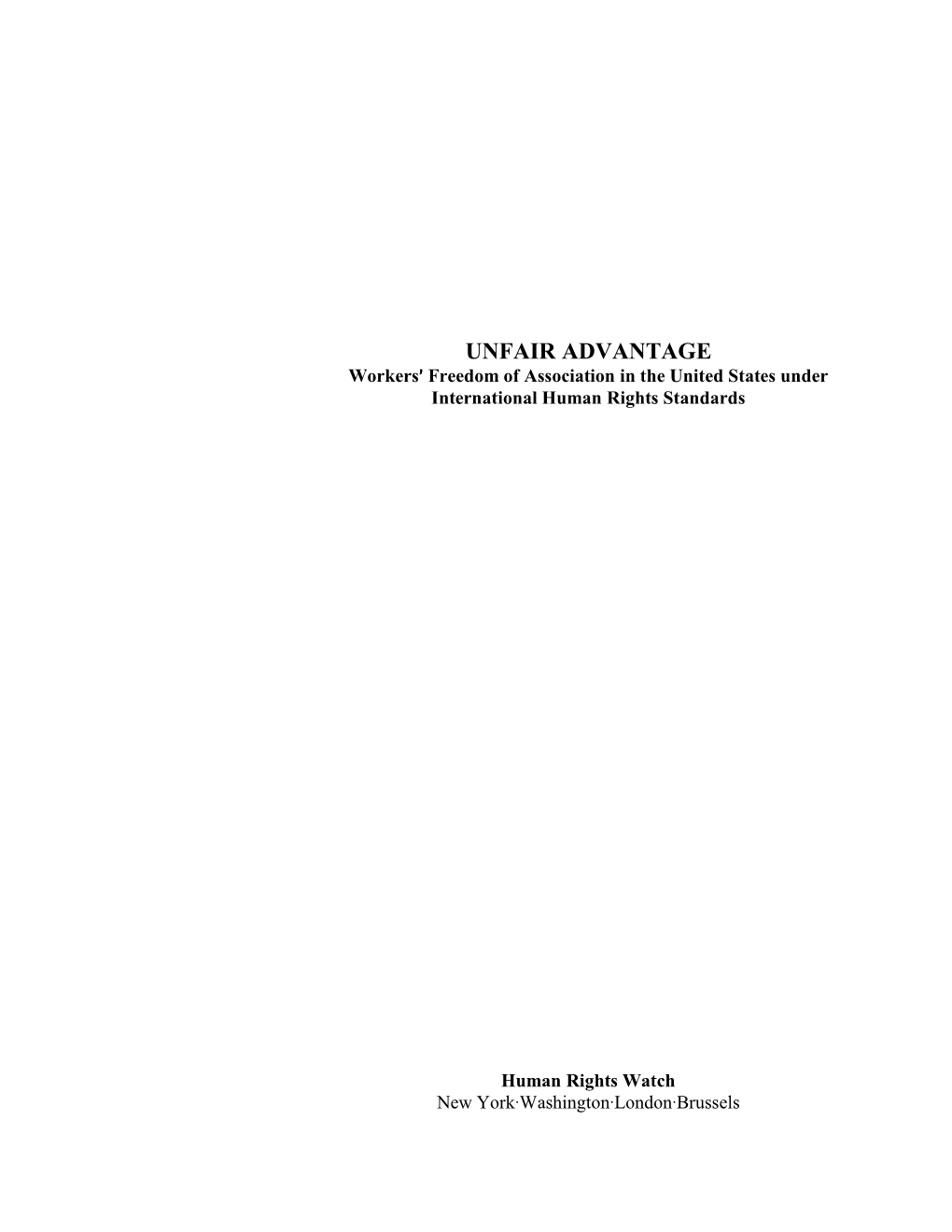 UNFAIR ADVANTAGE Workers=== Freedom of Association in the United States Under International Human Rights Standards