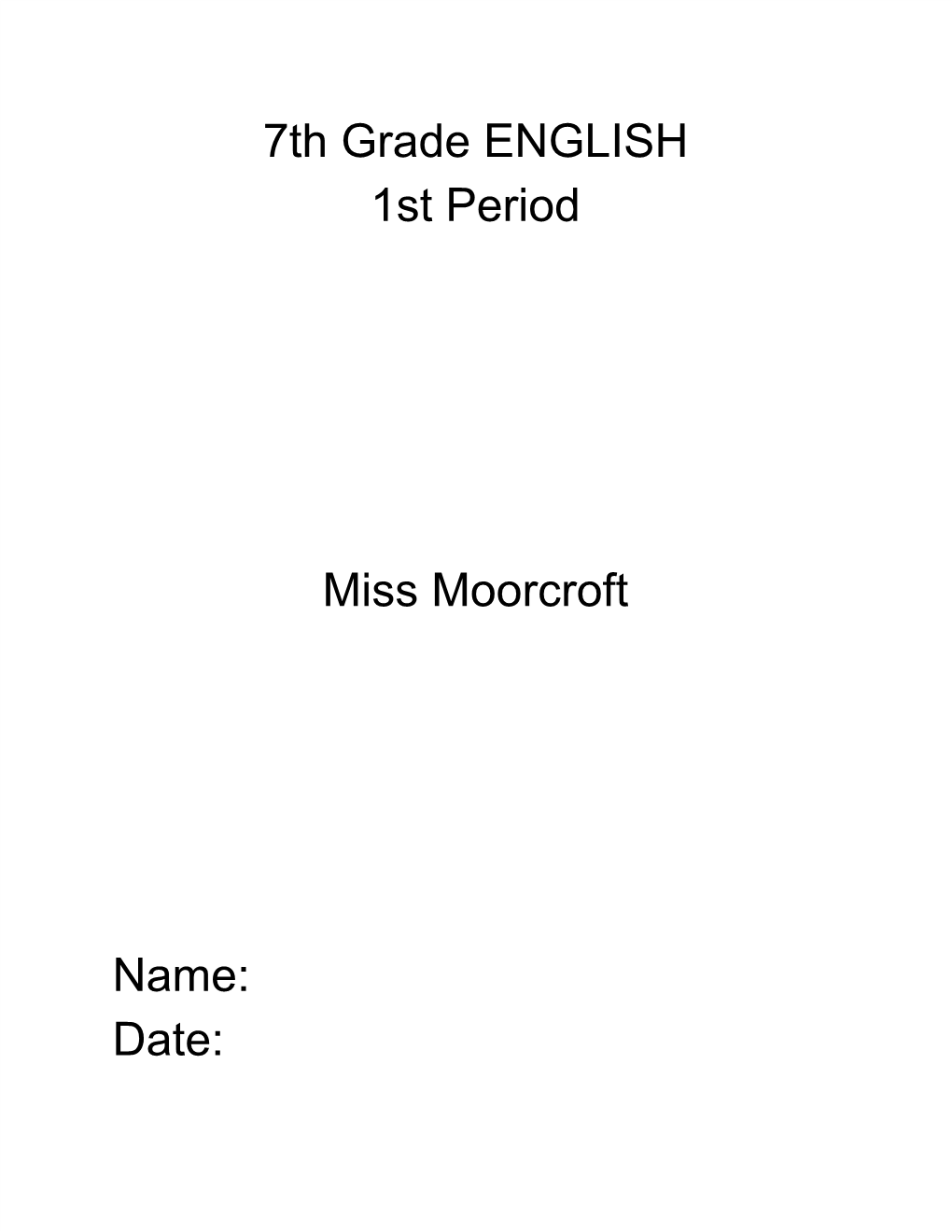 7Th Grade ENGLISH 1St Period Miss Moorcroft Name