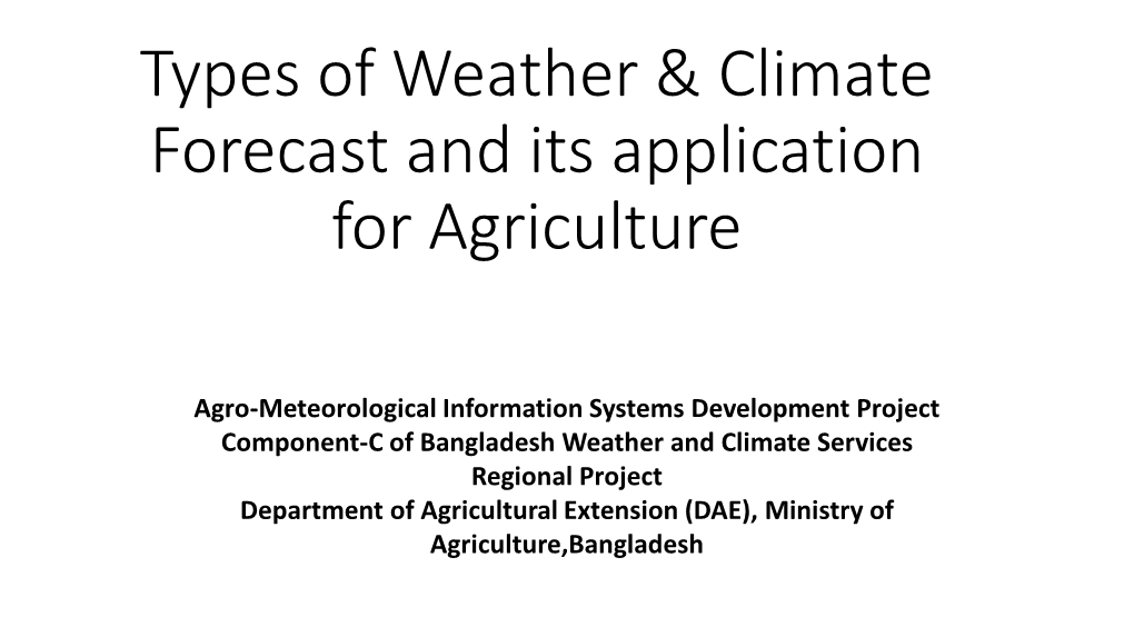 Types of Weather & Climate Forecast and Its Application for Agriculture