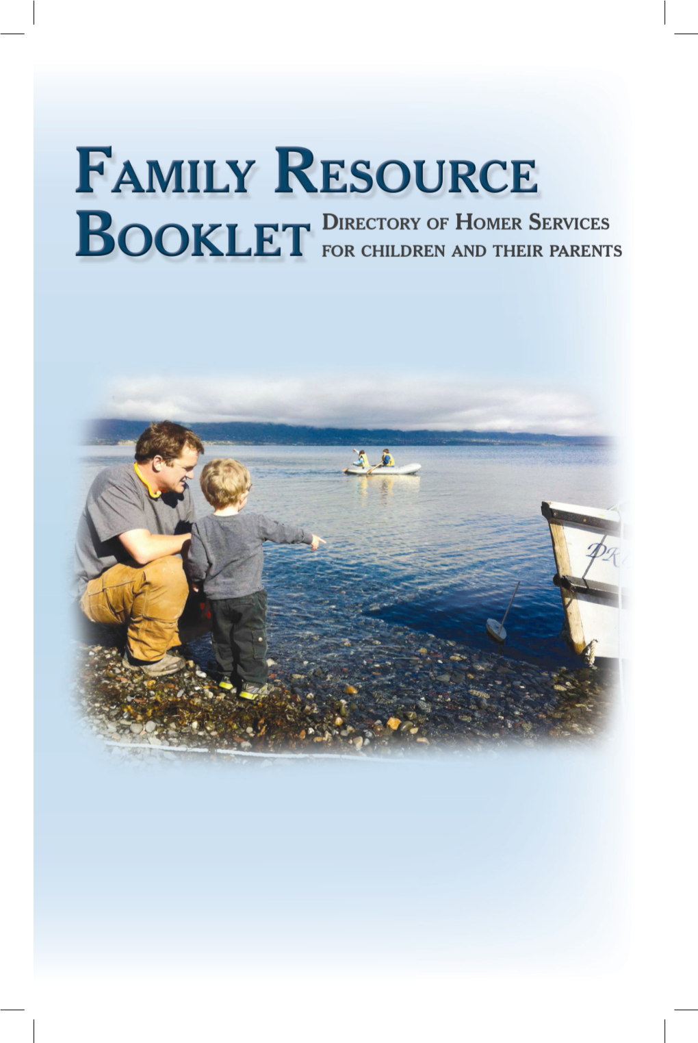 Family Resource Booklet Is a Guide to Resources Available in the Homer Area That Support Families