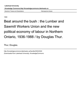 The Lumber and Sawmill Workers Union and the New Political Economy of Labour in Northern Ontario, 1936-1988 / by Douglas Thur