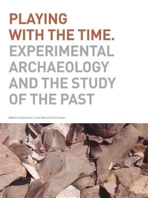 Playing with the Time. Experimental Archaeology and the Study of the Past