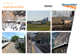 Anglia Route Study EB/045 March 2016 Contents March 2016 Network Rail – Anglia Route Study 02