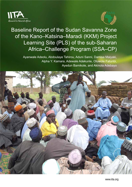 Baseline Report of the Sudan Savanna Zone of the Kano–Katsina–Maradi (KKM) Project Learning Site (PLS) of the Sub-Saharan Africa–Challenge Program (SSA–CP)