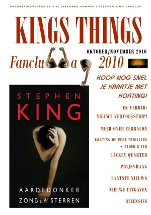 OKTOBER/NOVEMBER 2010 8E JAARGANG NUMMER 7 STEPHEN KING FANCLUB KINGS THINGS OKTOBER/NOVEMBER 2010 Fanclu a 2010 KOOP NOG SNEL JE KAARTJE MET KORTING!