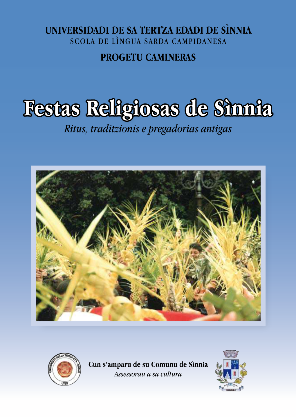 Festas Religiosas De Sìnnia Friscu De Amenta in Oratzioni Anant’ E Is Capellas