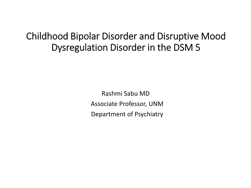 Childhood Bipolar Disorder and Disruptive Mood Dysregulation Disorder in the DSM 5