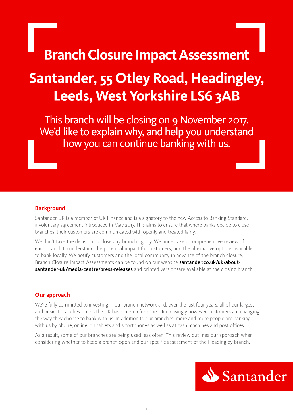 Branch Closure Impact Assessment Santander, 55 Otley Road, Headingley, Leeds, West Yorkshire LS6 3AB This Branch Will Be Closing on 9 November 2017