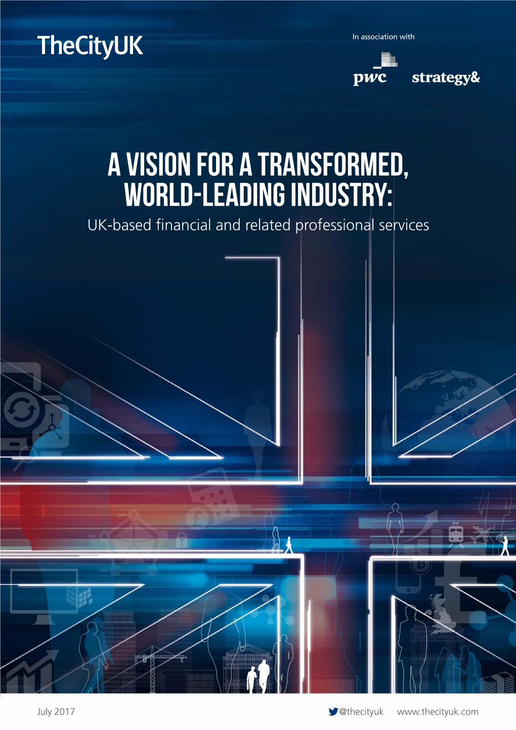 A Vision for a Transformed, World-Leading Industry: UK-Based Financial and Related Professional Services