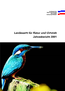 Landesamt Für Natur Und Umwelt Jahresbericht 2001 Herausgeber: Landesamt Für Natur Und Umwelt Des Landes Schleswig-Holstein Hamburger Chaussee 25 24220 Flintbek Tel
