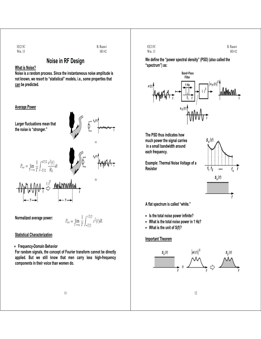 Noise in RF Design We Define the “Power Spectral Density” (PSD) (Also Called the What Is Noise? “Spectrum”) As: Noise Is a Random Process